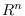 $R^{n}$